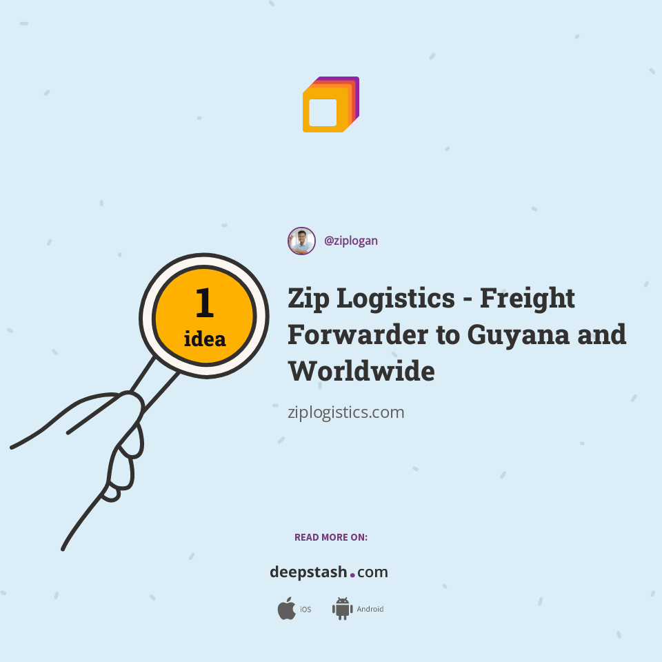 Zip Logistics Freight Forwarder to Guyana and Worldwide Deepstash