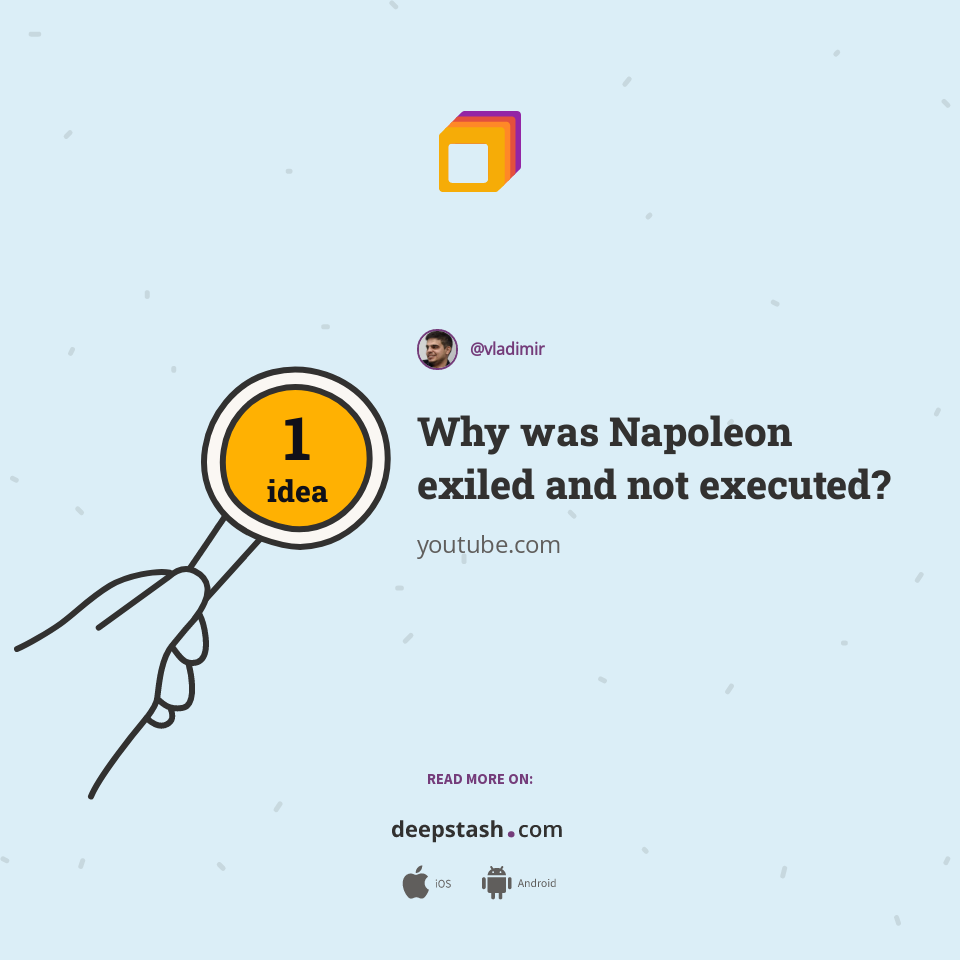 Why was Napoleon exiled and not executed?