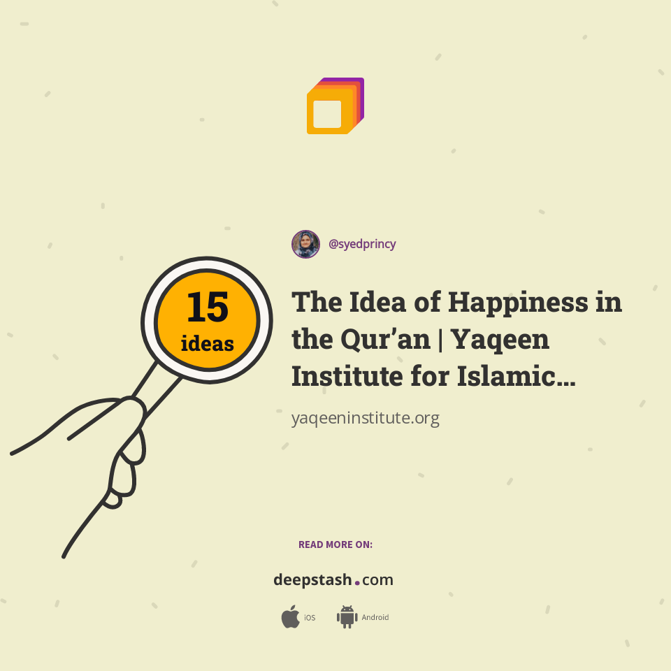 The Idea of Happiness in the Qur’an | Yaqeen Institute for Islamic ...