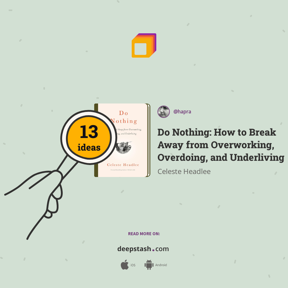 Do Nothing: How to Break Away from Overworking, Overdoing, and ...
