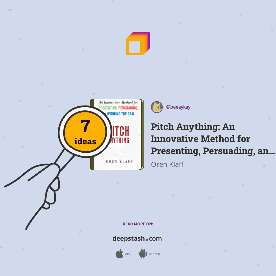 Pitch Anything: An Innovative Method for Presenting, Persuading, and Winning the Deal