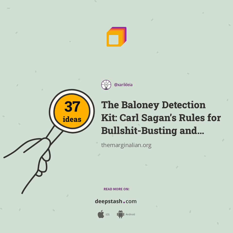 The Baloney Detection Kit Carl Sagan’s Rules for BullshitBusting and Critical Thinking Deepstash