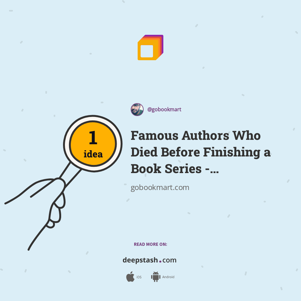 Famous Authors Who Died Before Finishing A Book Series GoBookMart