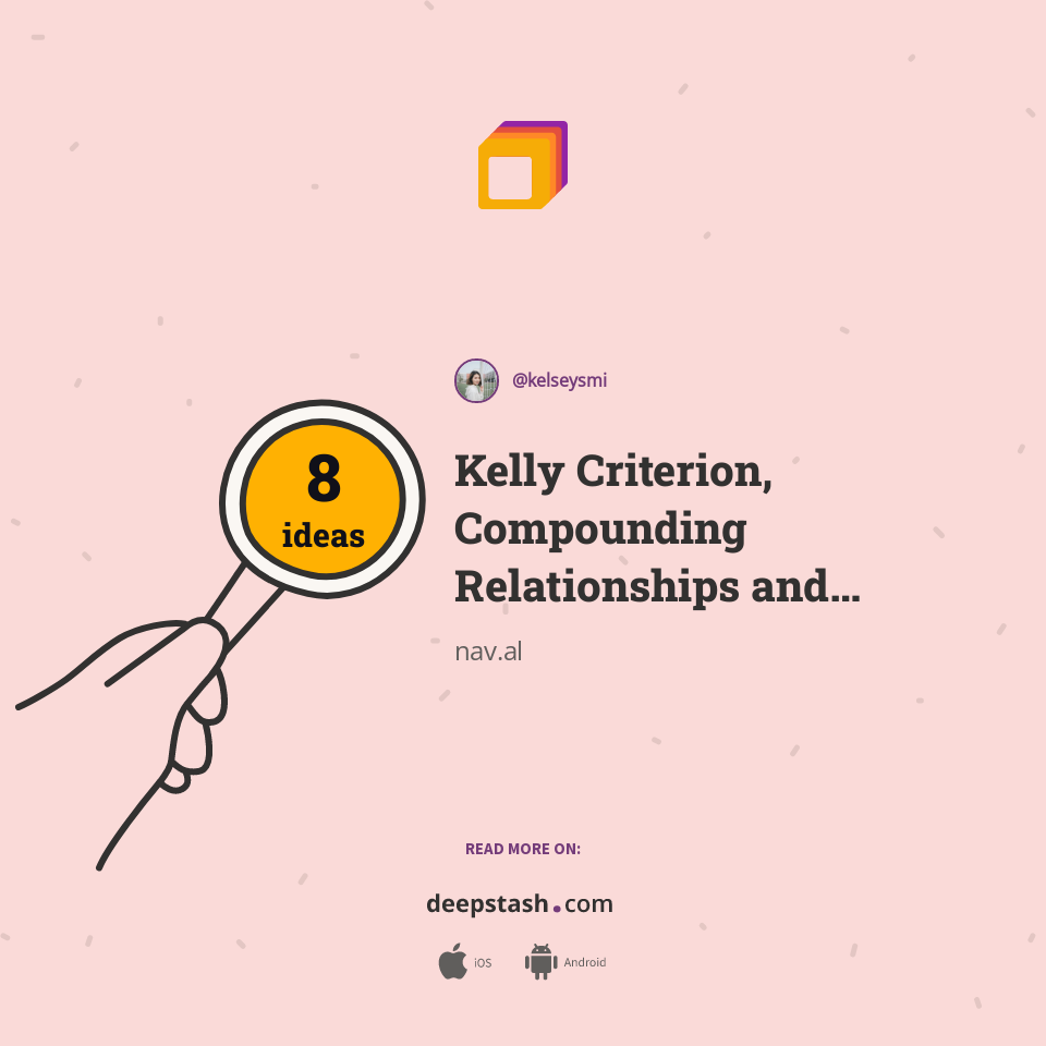 Kelly Criterion, Compounding Relationships and Calculating Hidden Costs of Products