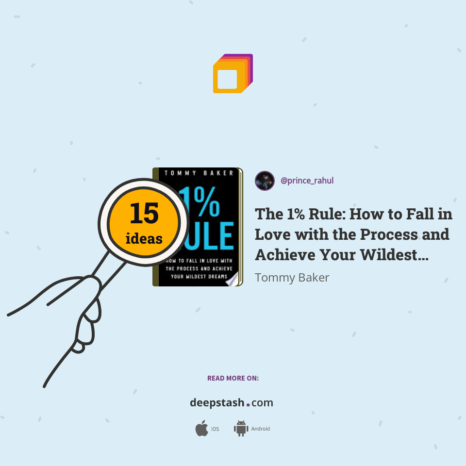 The 1% Rule: How to Fall in Love with the Process and Achieve Your Wildest Dreams