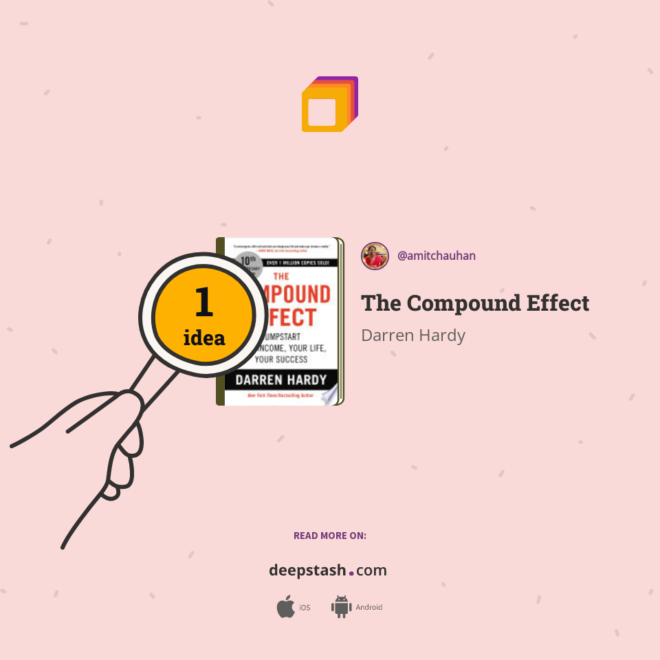 The Compound Effect - Deepstash