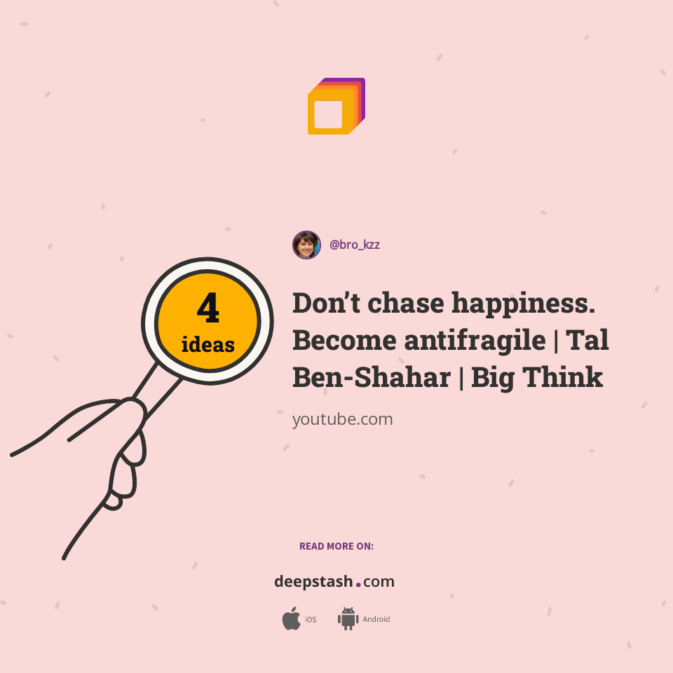 Don’t chase happiness. Become antifragile | Tal Ben-Shahar | Big Think