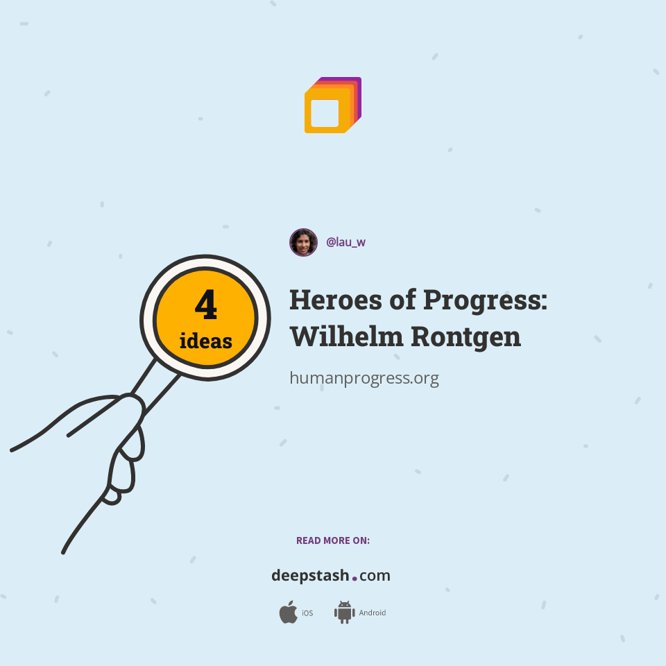 Heroes of Progress: Wilhelm Rontgen