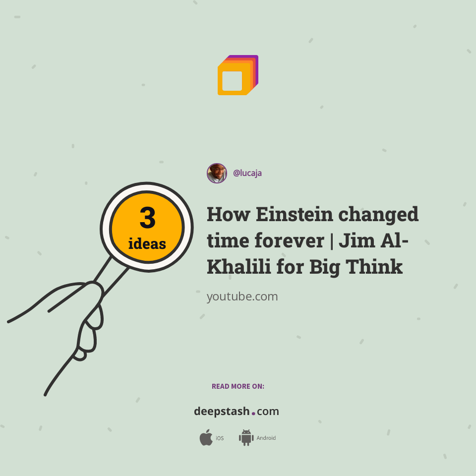 How Einstein changed time forever | Jim Al-Khalili for Big Think