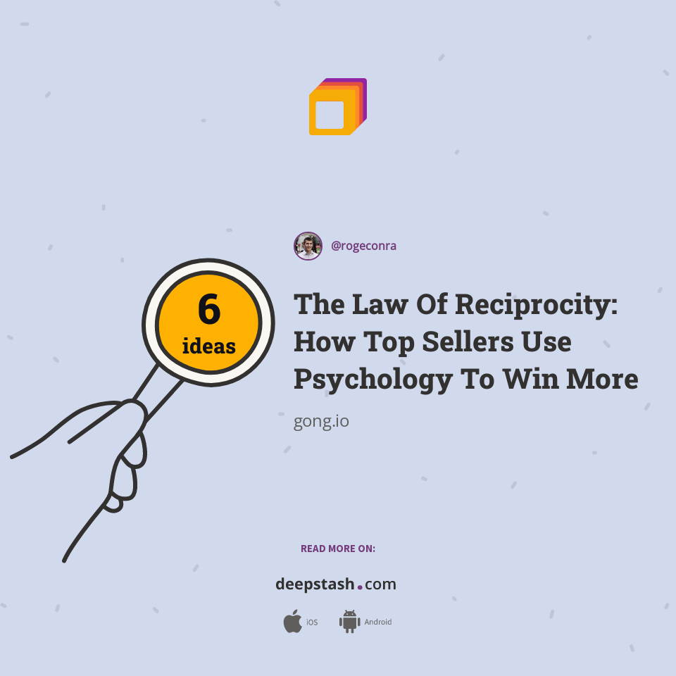 The Law Of Reciprocity How Top Sellers Use Psychology To Win More Deepstash