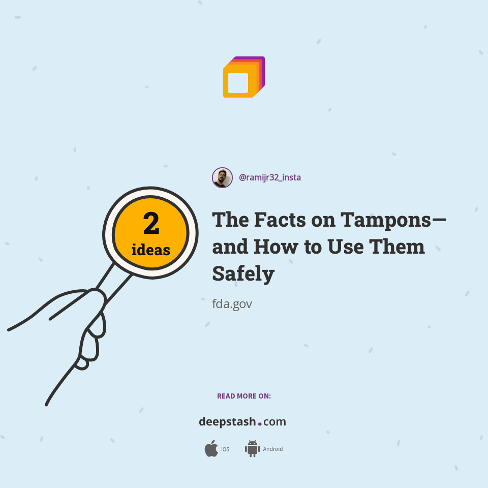 The Facts on Tampons—and How to Use Them Safely Deepstash