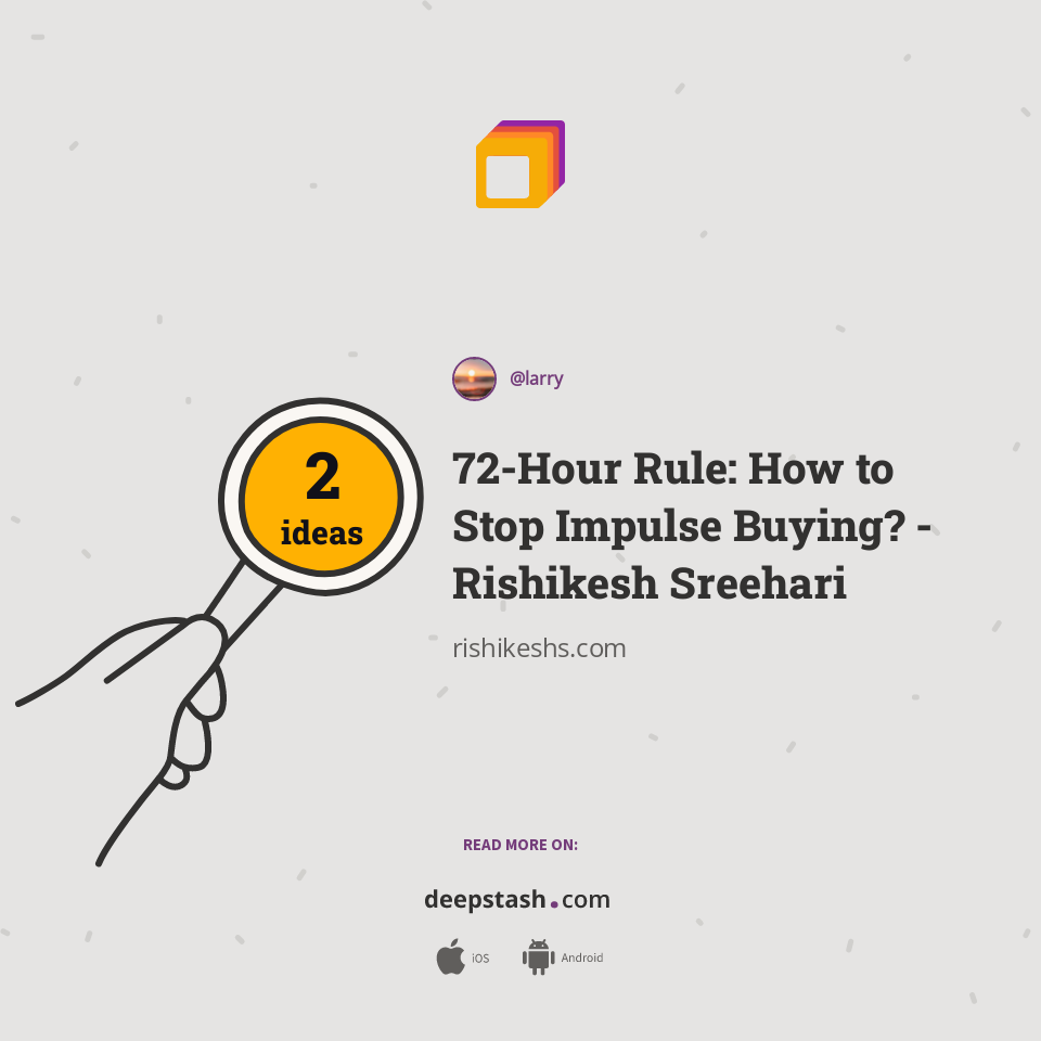 72Hour Rule How to Stop Impulse Buying? Rishikesh Sreehari Deepstash