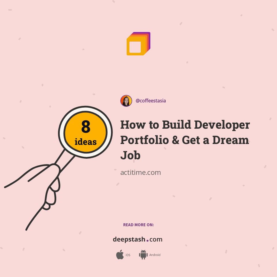 How to Build Developer Portfolio & Get a Dream Job - Deepstash