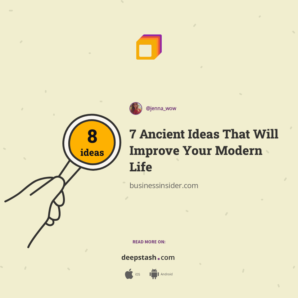 7 Ancient Ideas That Will Improve Your Modern Life
