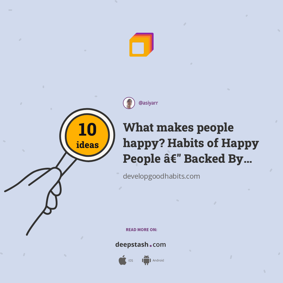 What makes people happy? Habits of Happy People â€" Backed By Research