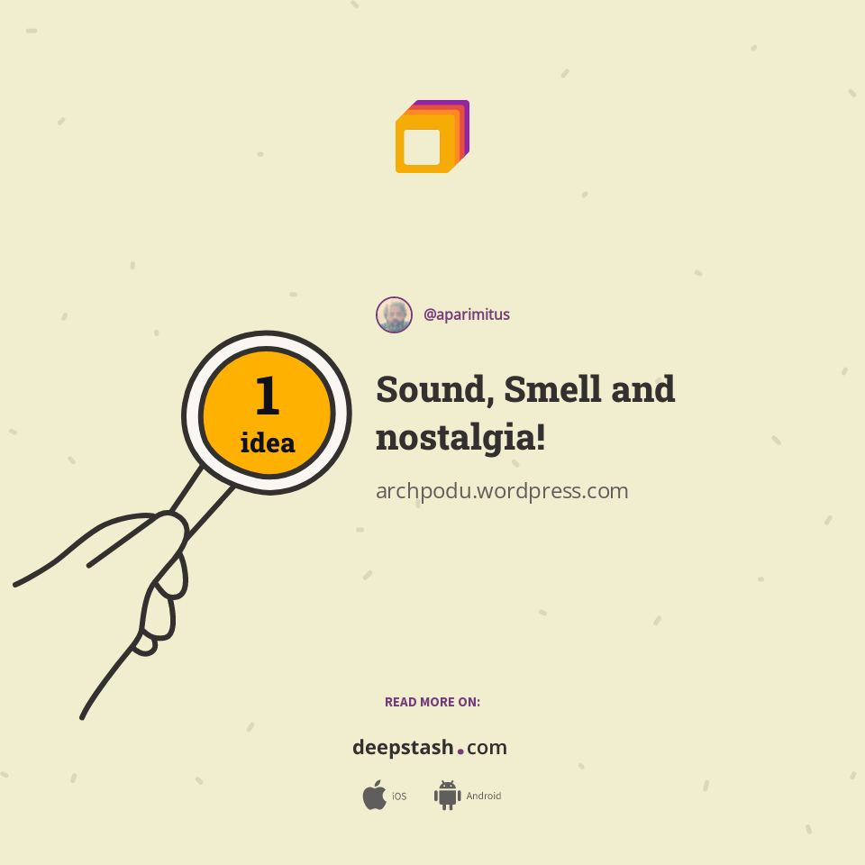 Sound, Smell and nostalgia!