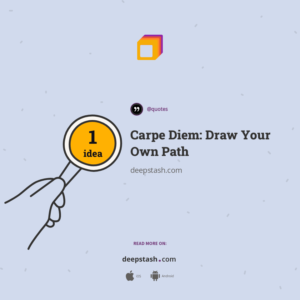 Carpe Diem: Draw Your Own Path