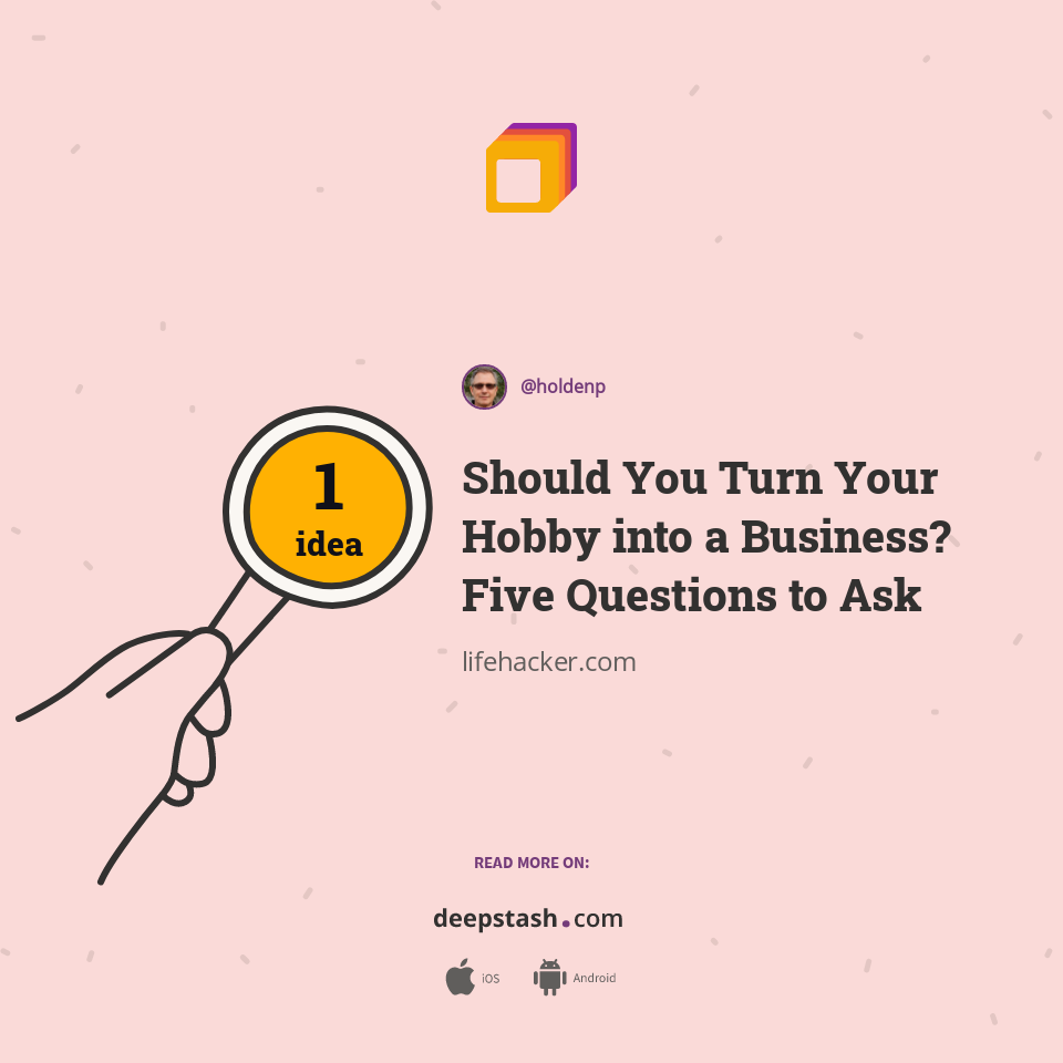 Should You Turn Your Hobby into a Business? Five Questions to Ask