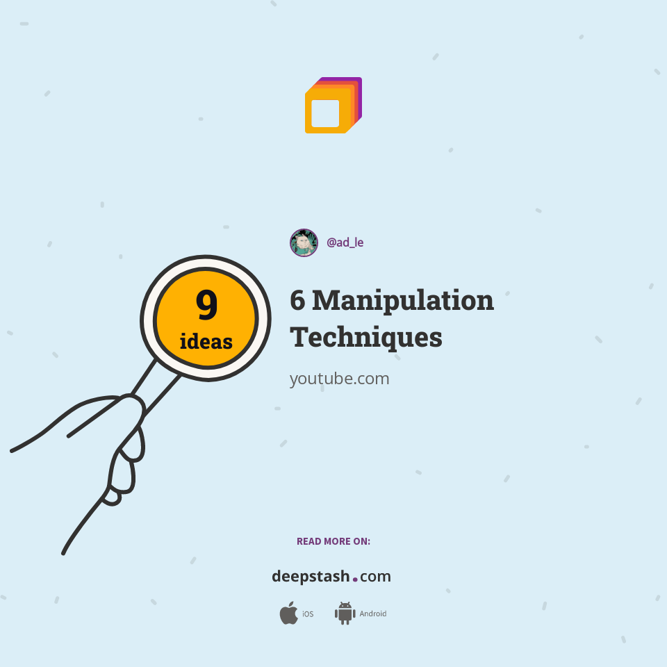 6 Manipulation Techniques Deepstash