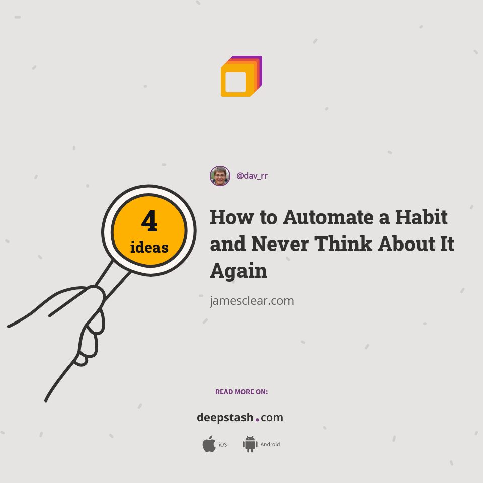 How to Automate a Habit and Never Think About It Again | Deepstash
