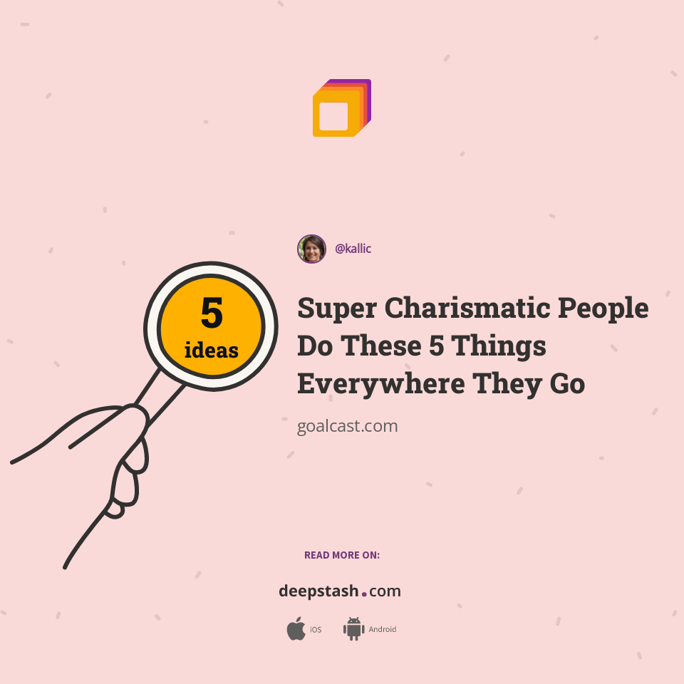 Super Charismatic People Do These 5 Things Everywhere They Go