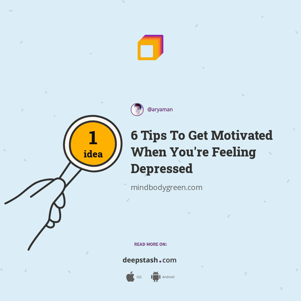 6 Tips To Get Motivated When You're Feeling Depressed