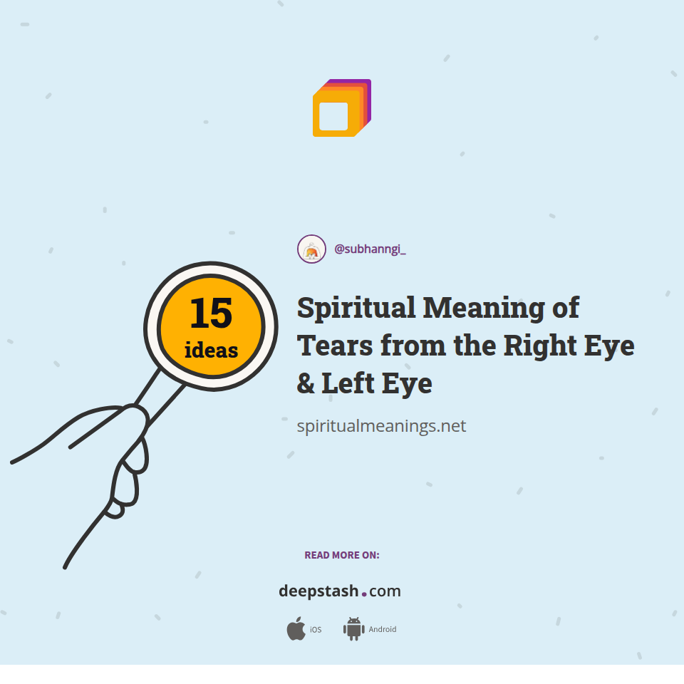 Spiritual Meaning of Tears from the Right Eye & Left Eye | Deepstash