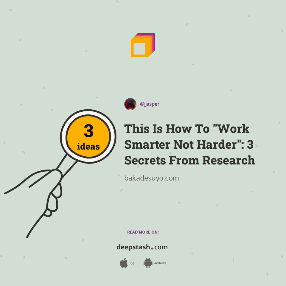 This Is How To "Work Smarter Not Harder": 3 Secrets From Research