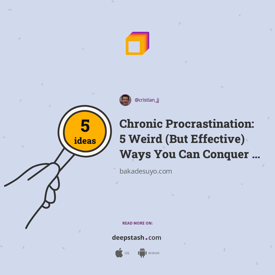 Chronic procrastination 5 weird but effective ways you can conquer