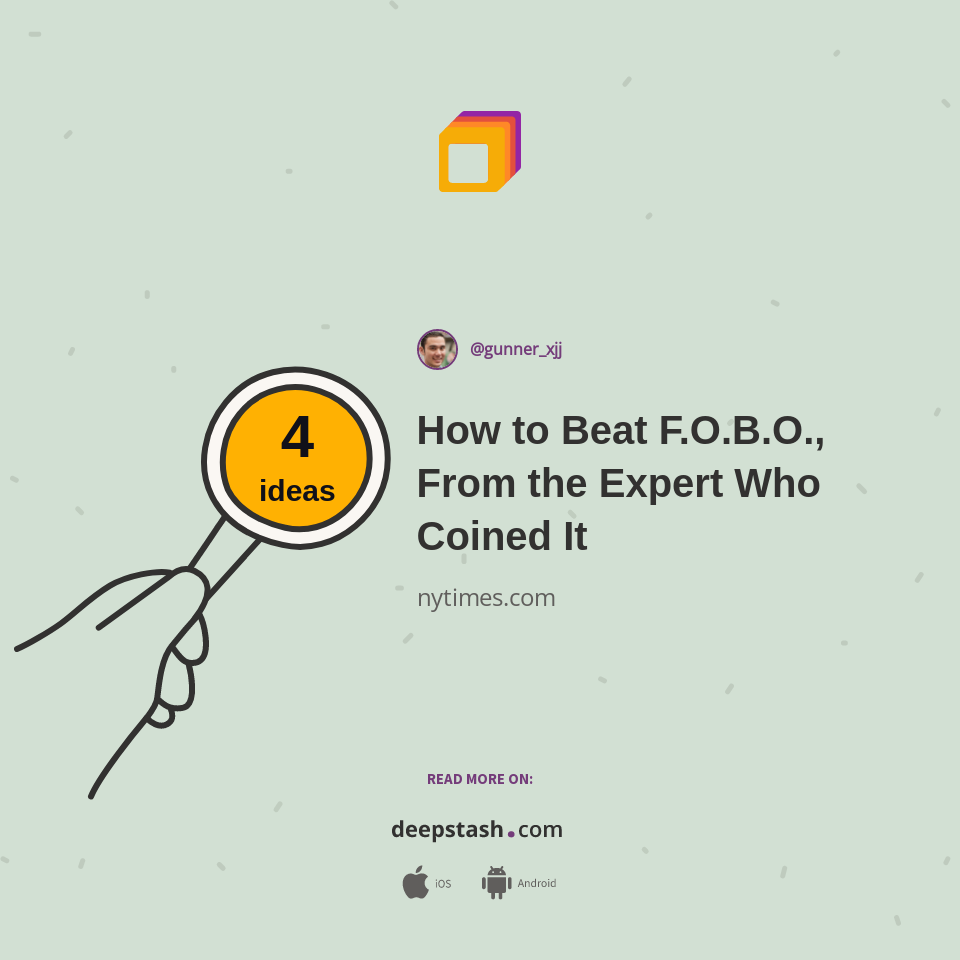 Foboko How to Beat F.O.B.O., From the Expert Who Coined It | Deepstash