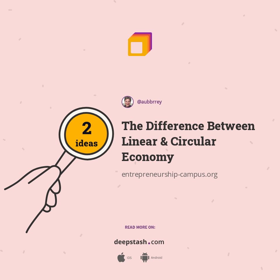 The Difference Between Linear & Circular Economy | Deepstash