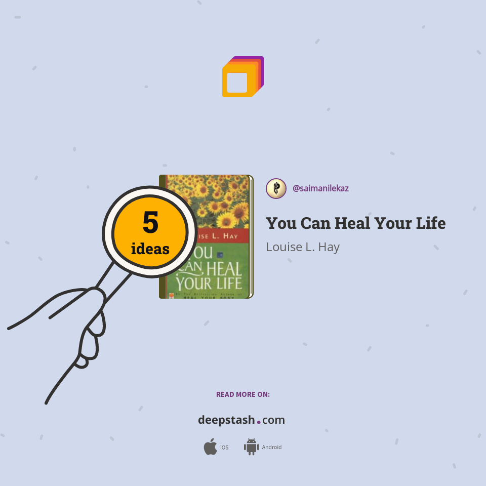 You Can Heal Your Life - Deepstash