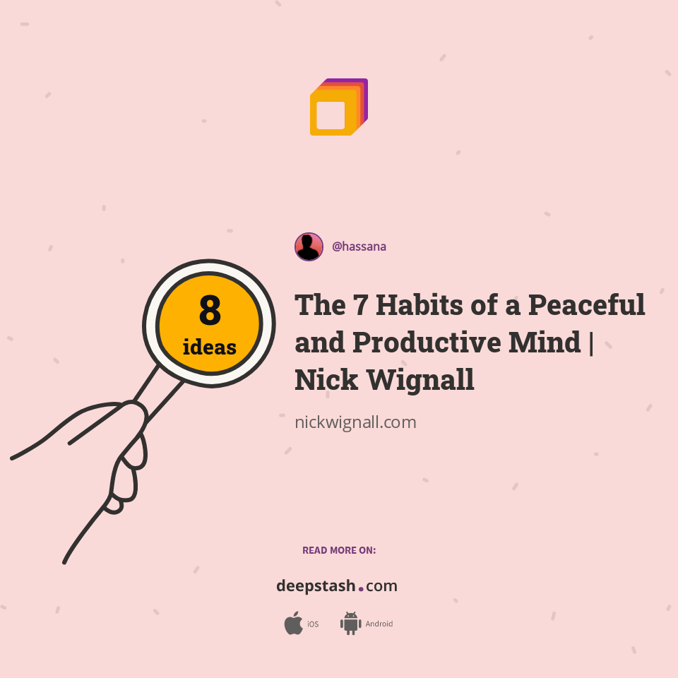 The 7 Habits of a Peaceful and Productive Mind | Nick Wignall