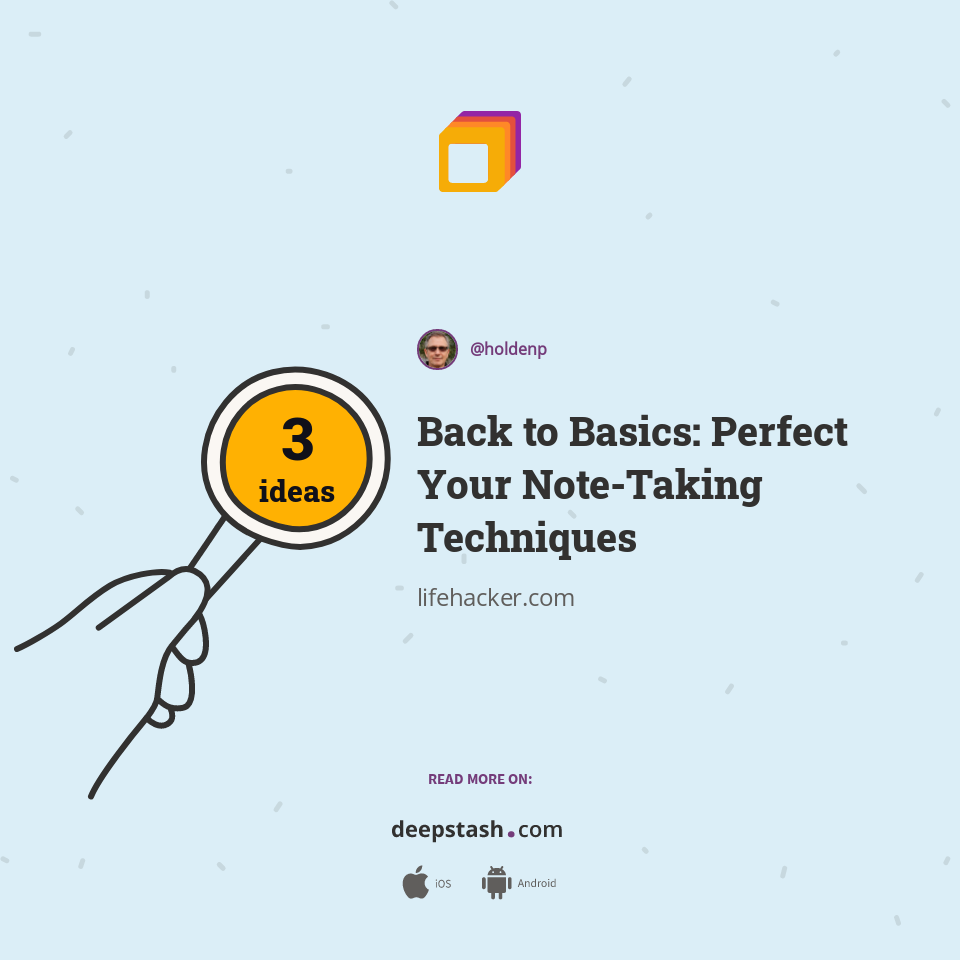 Back to Basics: Perfect Your Note-Taking Techniques | Deepstash