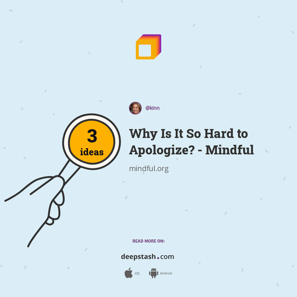 Why Is It So Hard to Apologize? - Mindful - Deepstash