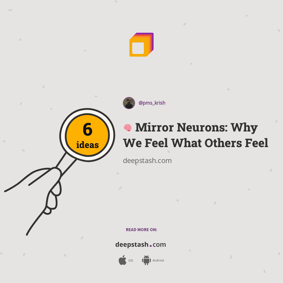 🧠 Mirror Neurons: Why We Feel What Others Feel - Deepstash