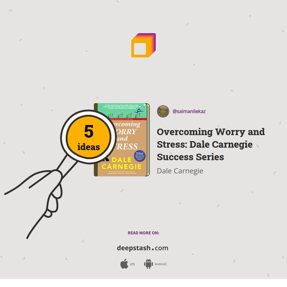 Overcoming Worry and Stress: Dale Carnegie Success Series | Deepstash