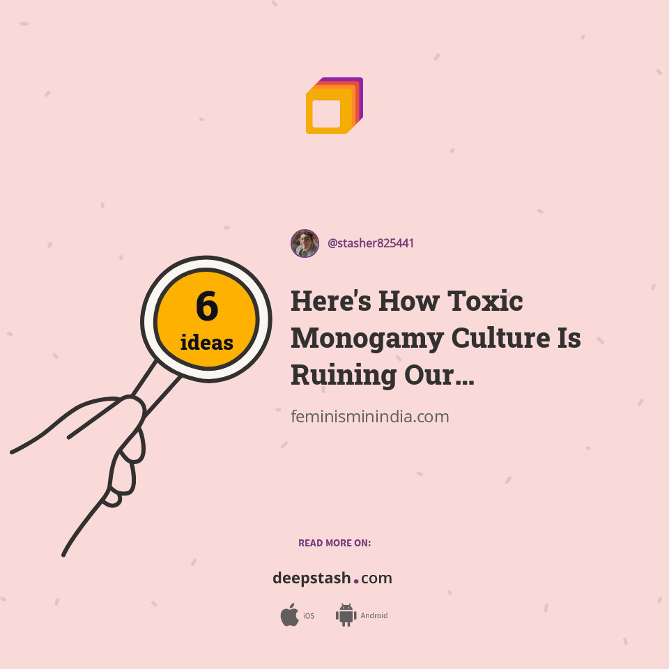 Here's How Toxic Monogamy Culture Is Ruining Our Relationships Feminism In India Deepstash Here's How Toxic Monogamy Culture Is Ruining Our Relationships Feminism In India Deepstash
