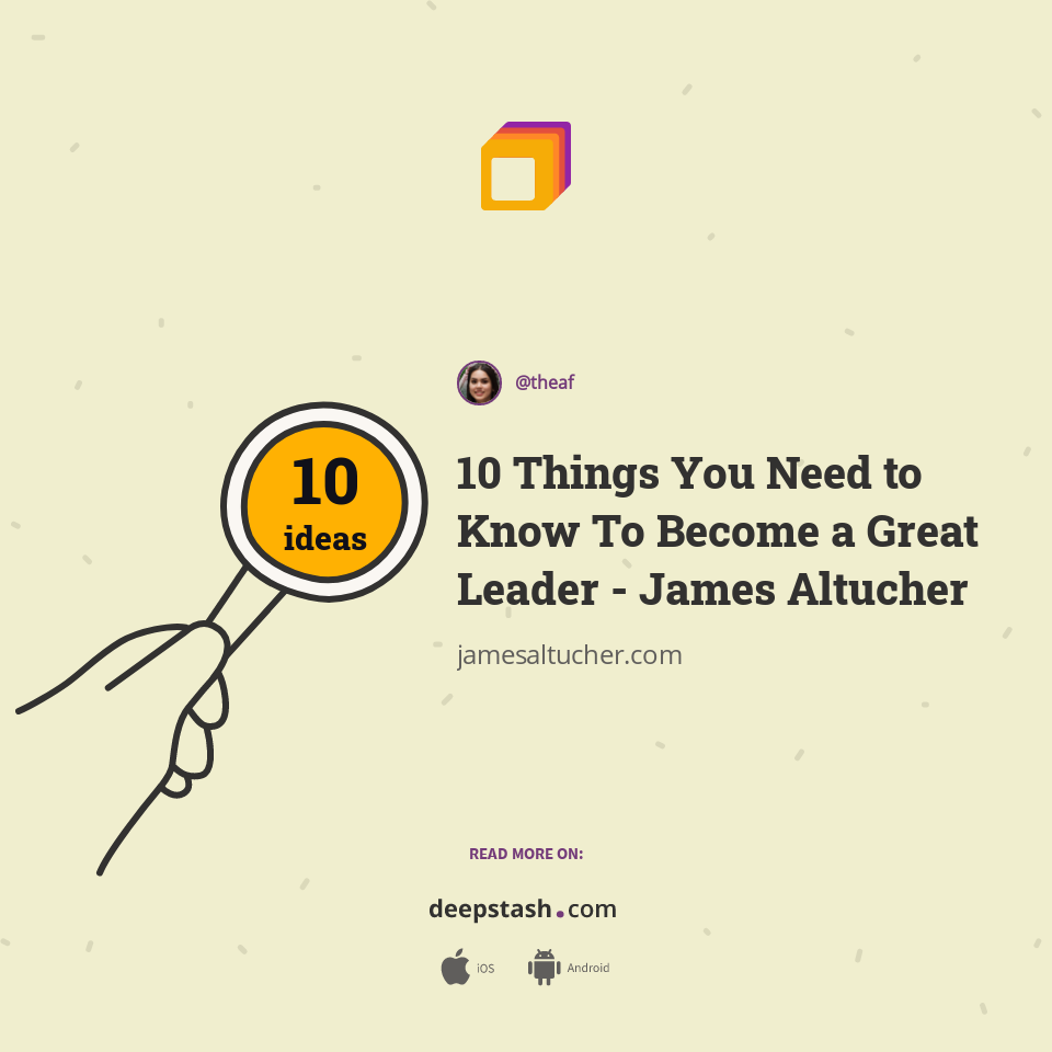 10 Things You Need to Know To Become a Great Leader - James Altucher