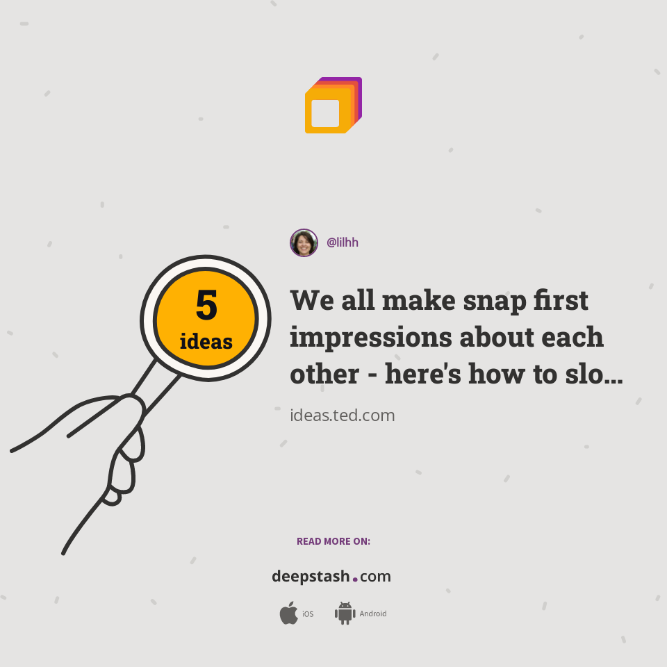 We all make snap first impressions about each other here's how to