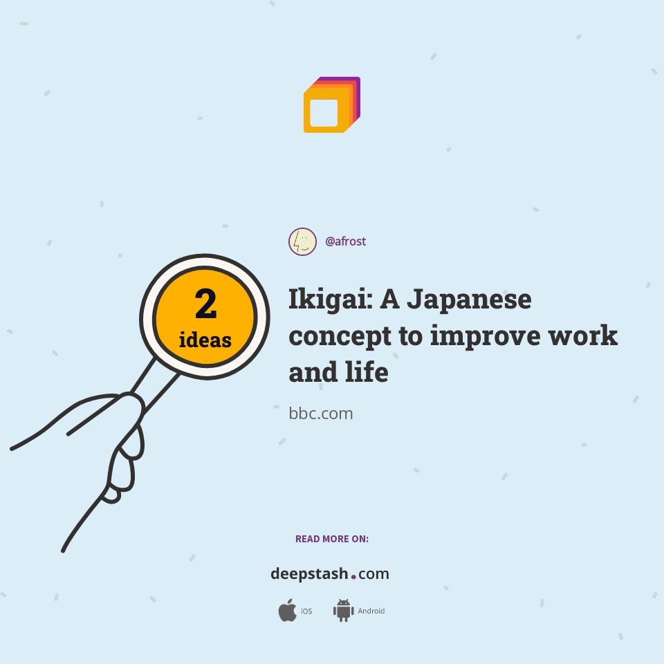 Ikigai: A Japanese concept to improve work and life