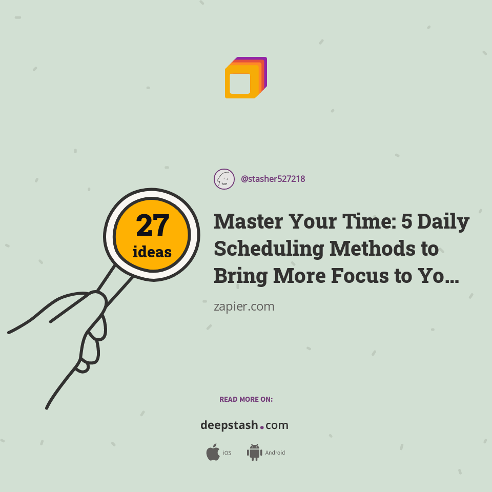 Master Your Time: 5 Daily Scheduling Methods to Bring More Focus to Your Day