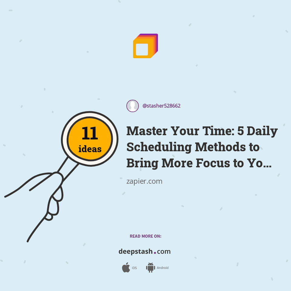 Master Your Time: 5 Daily Scheduling Methods to Bring More Focus to Your Day