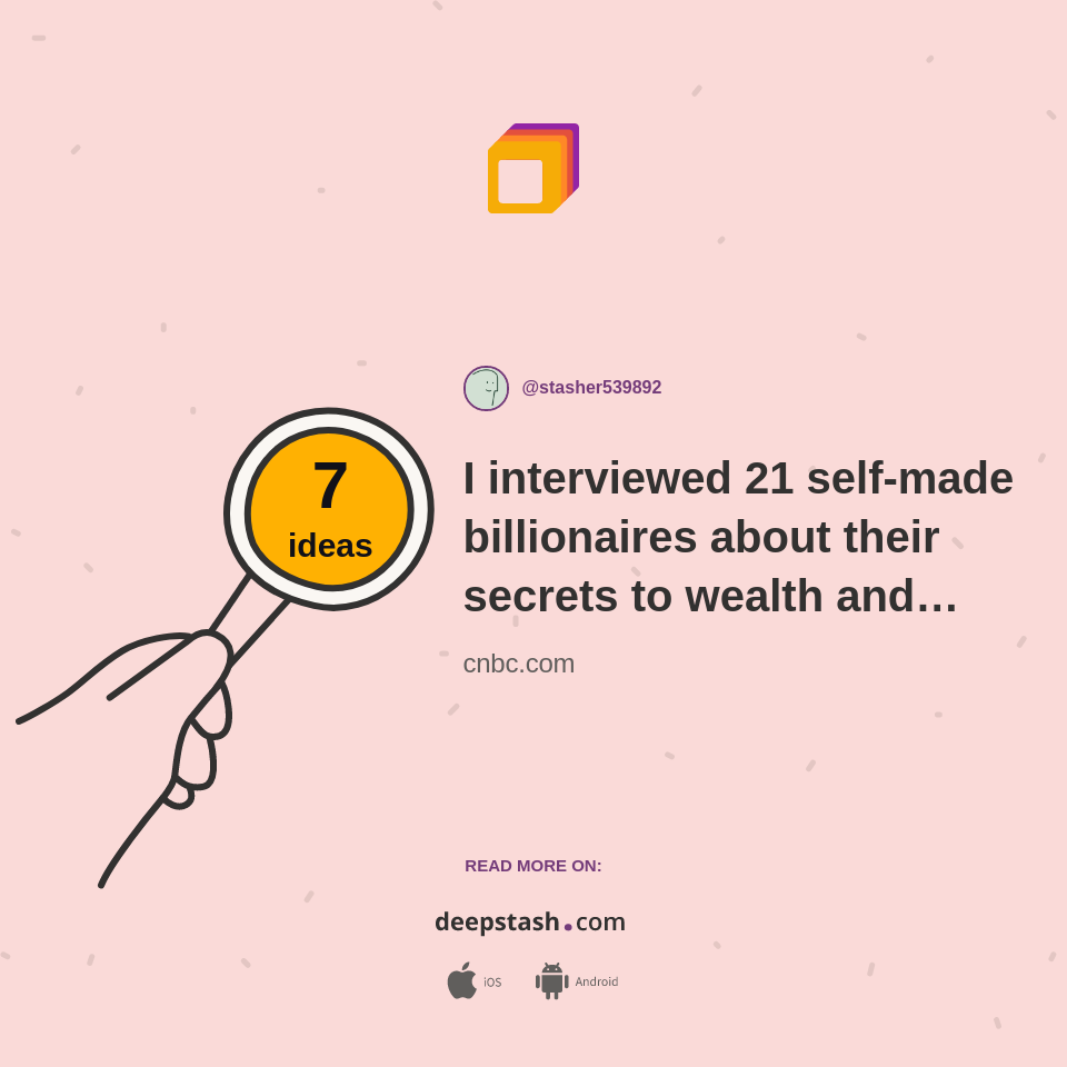 I interviewed 21 self-made billionaires about their secrets to wealth and success-here's what I learned