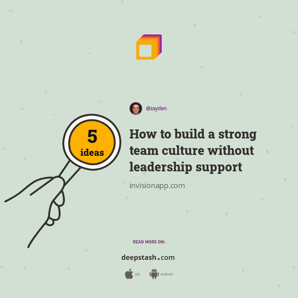 How to build a strong team culture without leadership support - Deepstash