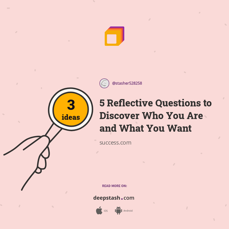 5 Reflective Questions to Discover Who You Are and What You Want