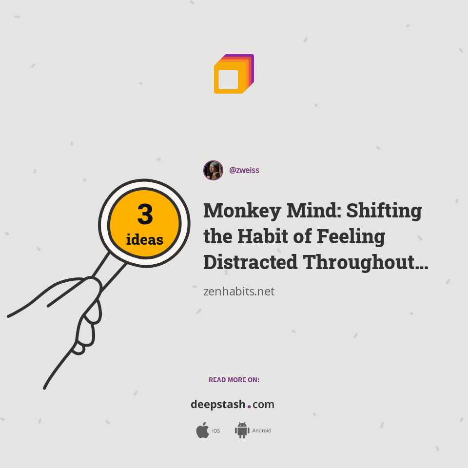 Monkey Mind: Shifting the Habit of Feeling Distracted Throughout the Day : zen habits