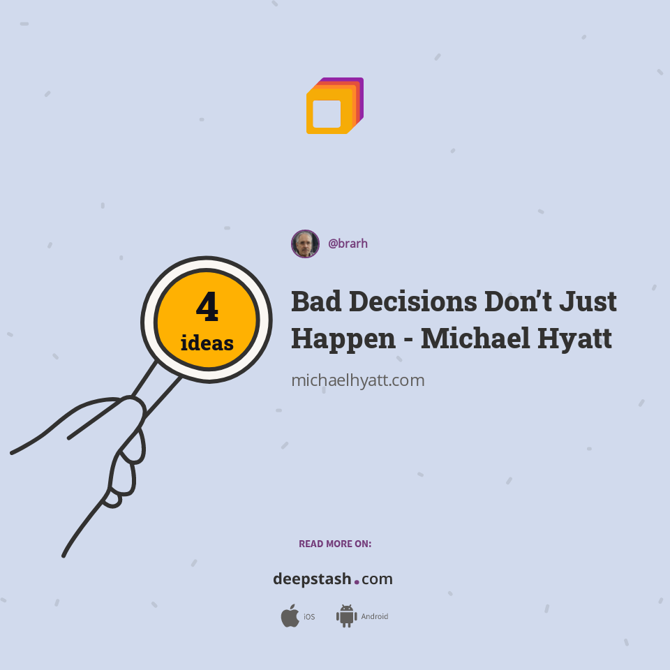 Bad Decisions Don’t Just Happen - Michael Hyatt