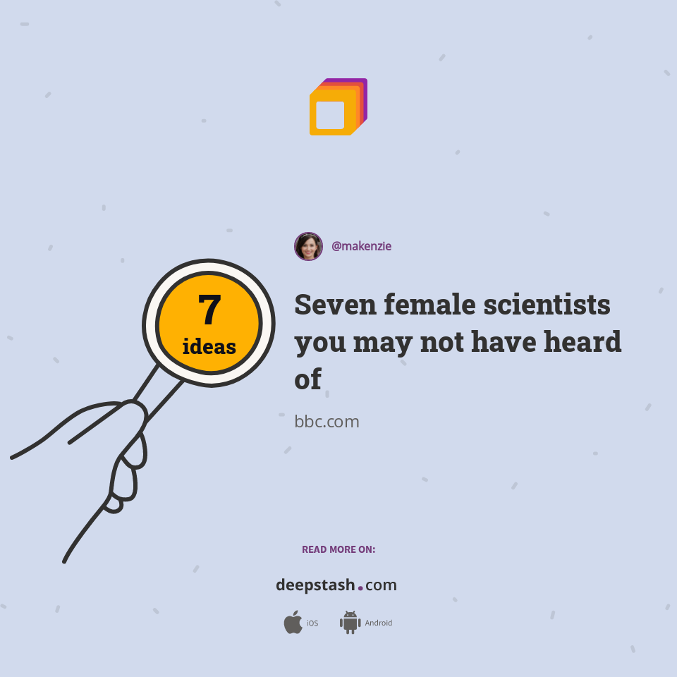 Seven female scientists you may not have heard of