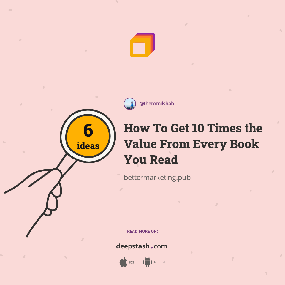 how-to-get-10-times-the-value-from-every-book-you-read-deepstash